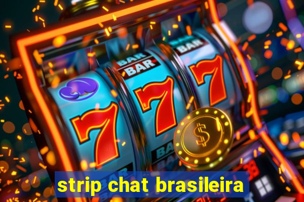 strip chat brasileira